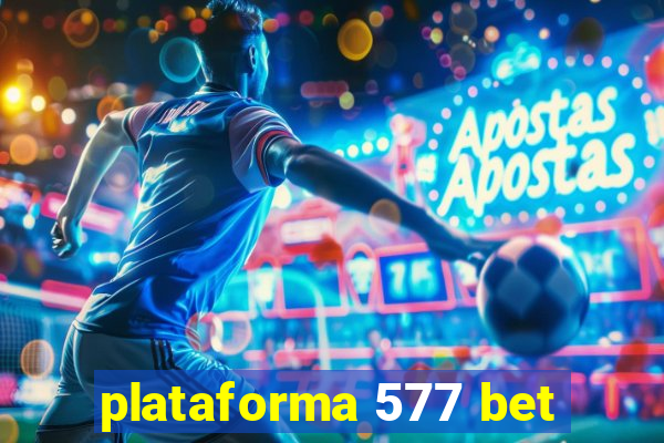 plataforma 577 bet